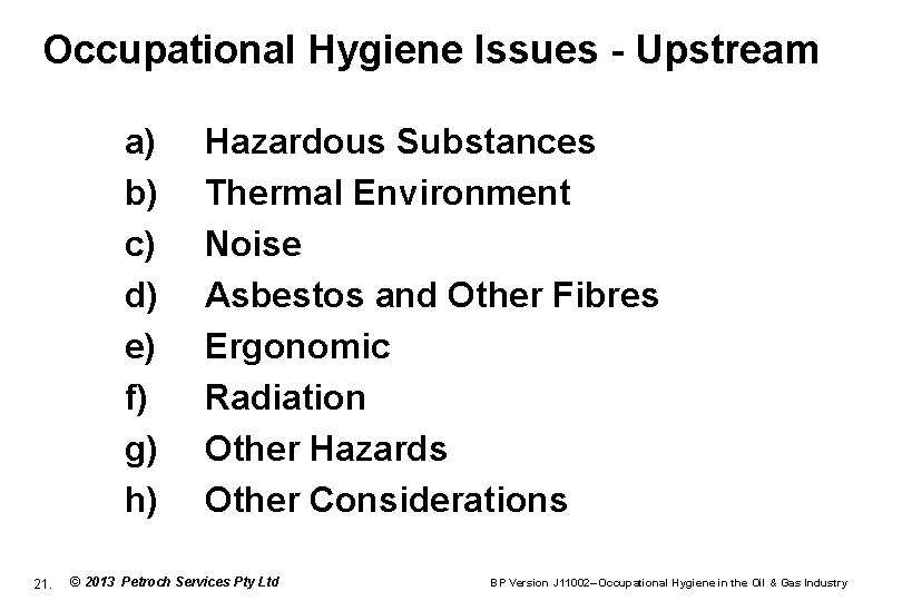 Occupational Hygiene Issues - Upstream a) b) c) d) e) f) g) h) 21.