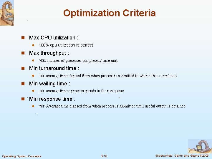 Optimization Criteria n Max CPU utilization : l 100% cpu utilization is perfect n