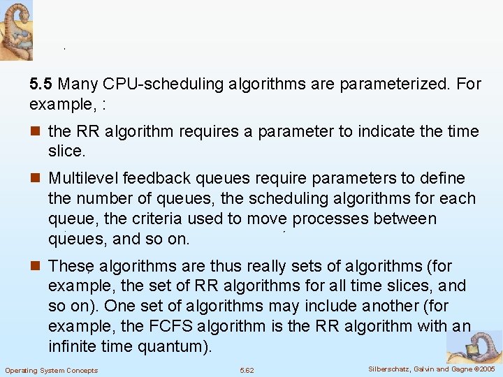 5. 5 Many CPU-scheduling algorithms are parameterized. For example, : n the RR algorithm