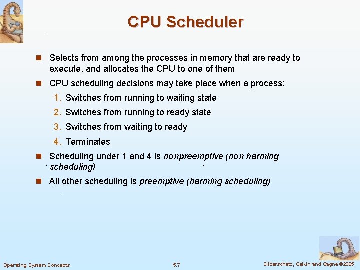 CPU Scheduler n Selects from among the processes in memory that are ready to CPU Scheduler n Selects from among the processes in memory that are ready to