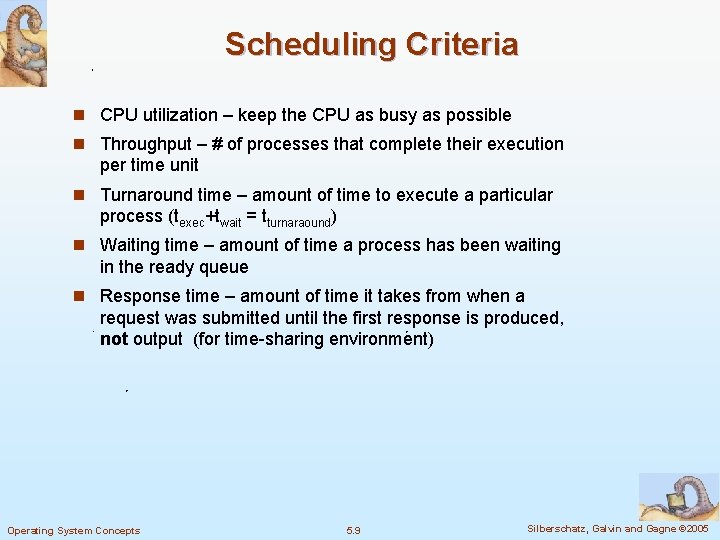 Scheduling Criteria n CPU utilization – keep the CPU as busy as possible n