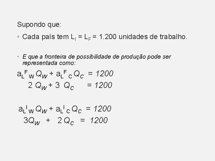 Supondo que: • Cada país tem LI = LF = 1. 200 unidades de Supondo que: • Cada país tem LI = LF = 1. 200 unidades de