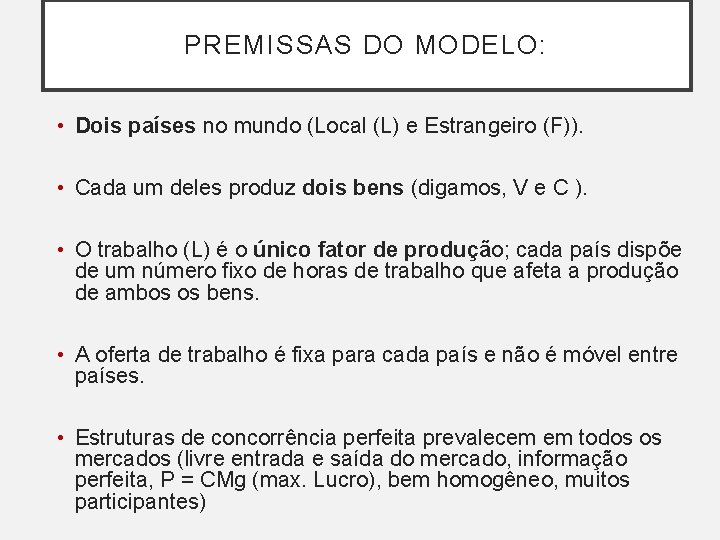 PREMISSAS DO MODELO: • Dois países no mundo (Local (L) e Estrangeiro (F)). • PREMISSAS DO MODELO: • Dois países no mundo (Local (L) e Estrangeiro (F)). •