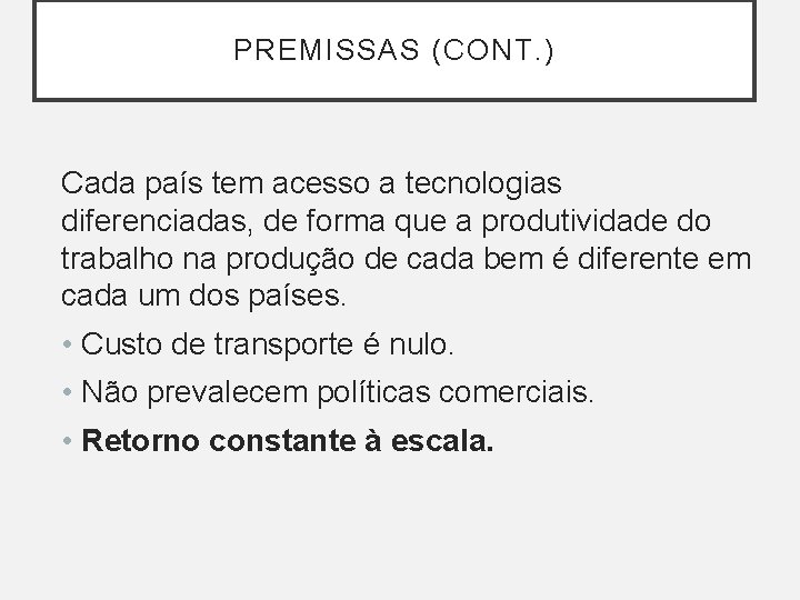 PREMISSAS (CONT. ) Cada país tem acesso a tecnologias diferenciadas, de forma que a PREMISSAS (CONT. ) Cada país tem acesso a tecnologias diferenciadas, de forma que a