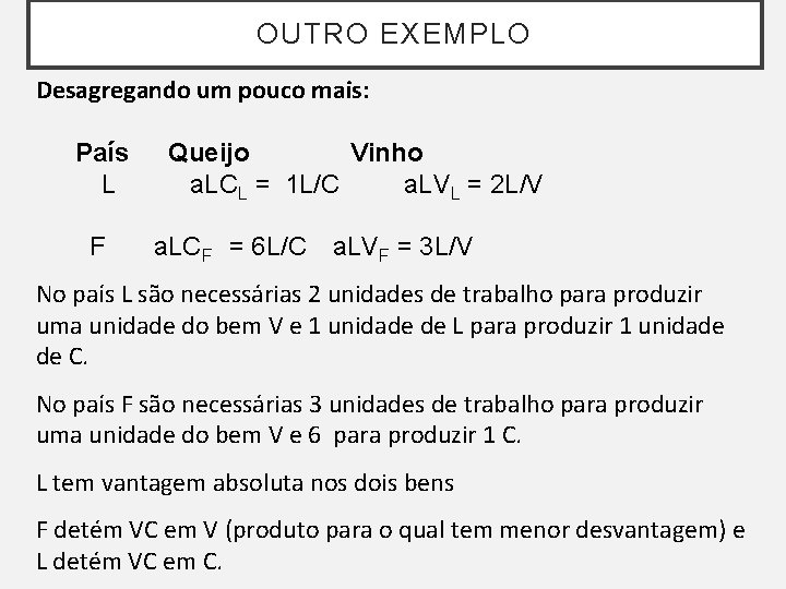 OUTRO EXEMPLO Desagregando um pouco mais: País Queijo Vinho L a. LCL = 1 OUTRO EXEMPLO Desagregando um pouco mais: País Queijo Vinho L a. LCL = 1