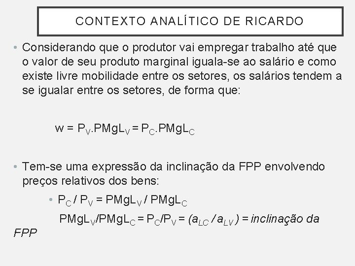 CONTEXTO ANALÍTICO DE RICARDO • Considerando que o produtor vai empregar trabalho até que CONTEXTO ANALÍTICO DE RICARDO • Considerando que o produtor vai empregar trabalho até que