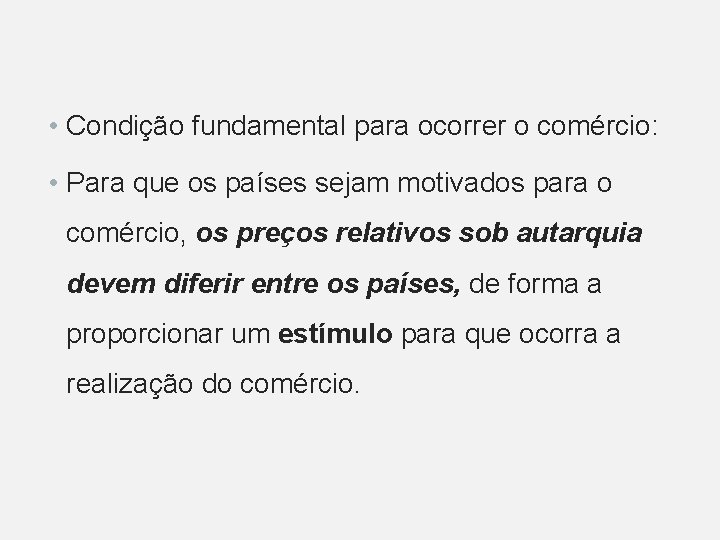 • Condição fundamental para ocorrer o comércio: • Para que os países sejam • Condição fundamental para ocorrer o comércio: • Para que os países sejam