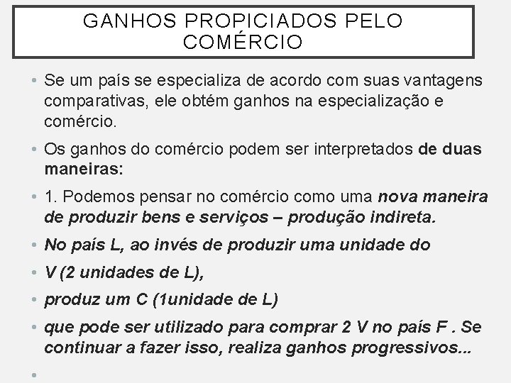 GANHOS PROPICIADOS PELO COMÉRCIO • Se um país se especializa de acordo com suas GANHOS PROPICIADOS PELO COMÉRCIO • Se um país se especializa de acordo com suas