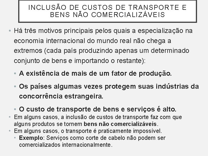 INCLUSÃO DE CUSTOS DE TRANSPORTE E BENS NÃO COMERCIALIZÁVEIS • Há três motivos principais INCLUSÃO DE CUSTOS DE TRANSPORTE E BENS NÃO COMERCIALIZÁVEIS • Há três motivos principais
