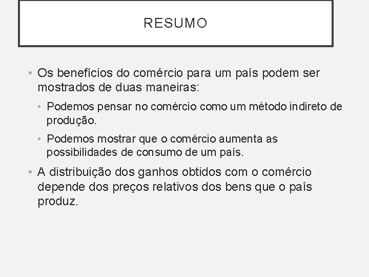 RESUMO • Os benefícios do comércio para um país podem ser mostrados de duas RESUMO • Os benefícios do comércio para um país podem ser mostrados de duas