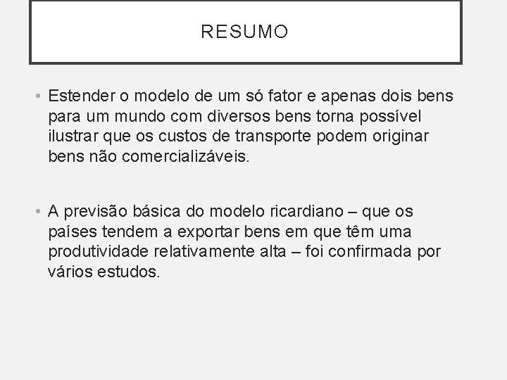 RESUMO • Estender o modelo de um só fator e apenas dois bens para RESUMO • Estender o modelo de um só fator e apenas dois bens para