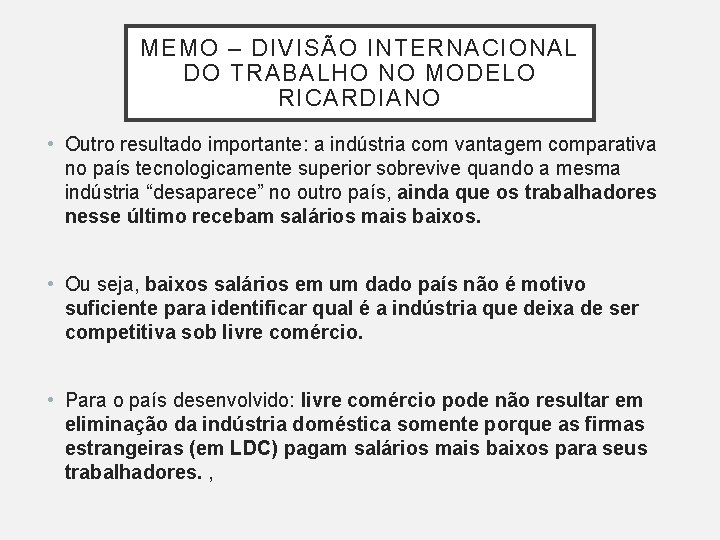 MEMO – DIVISÃO INTERNACIONAL DO TRABALHO NO MODELO RICARDIANO • Outro resultado importante: a MEMO – DIVISÃO INTERNACIONAL DO TRABALHO NO MODELO RICARDIANO • Outro resultado importante: a