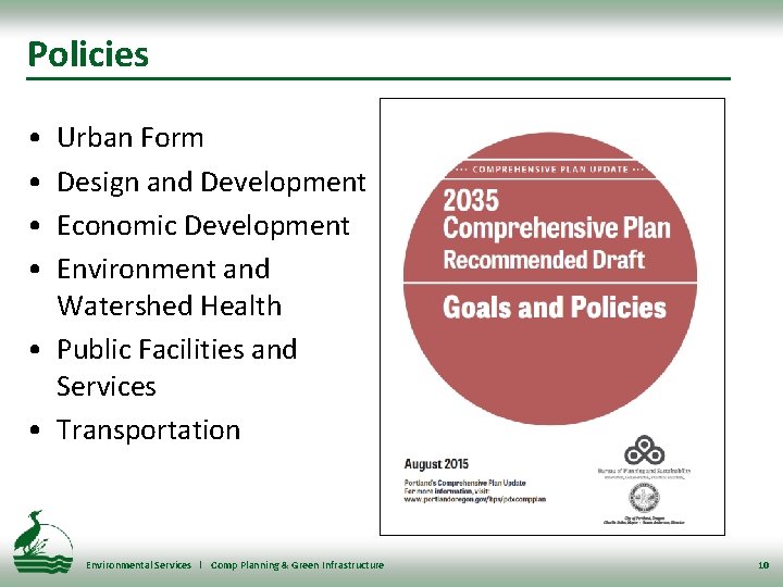 Policies • • Urban Form Design and Development Economic Development Environment and Watershed Health
