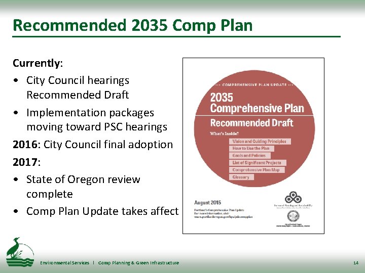 Recommended 2035 Comp Plan Currently: • City Council hearings Recommended Draft • Implementation packages