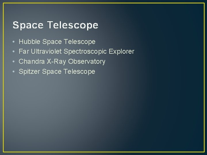 Space Telescope • • Hubble Space Telescope Far Ultraviolet Spectroscopic Explorer Chandra X-Ray Observatory