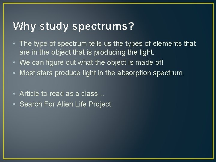 Why study spectrums? • The type of spectrum tells us the types of elements