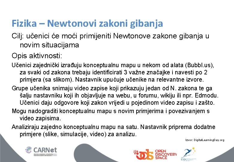 Fizika – Newtonovi zakoni gibanja Cilj: učenici će moći primijeniti Newtonove zakone gibanja u