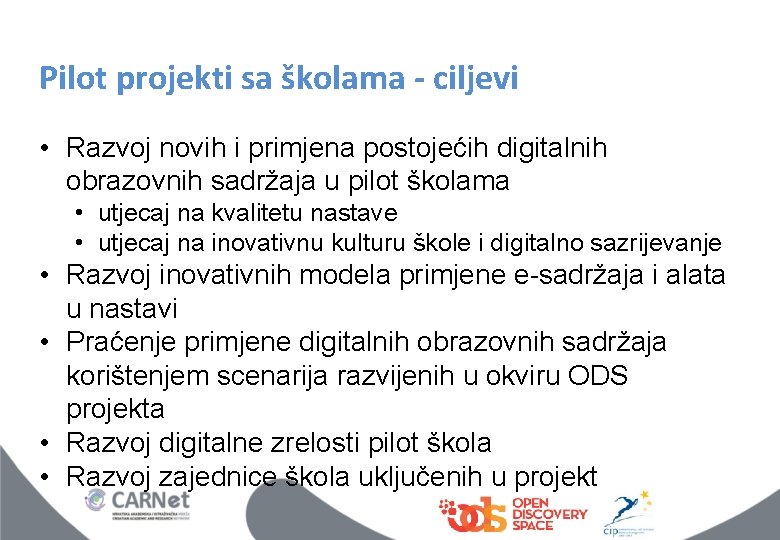 Pilot projekti sa školama - ciljevi • Razvoj novih i primjena postojećih digitalnih obrazovnih