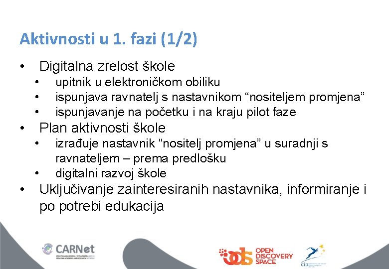 Aktivnosti u 1. fazi (1/2) • Digitalna zrelost škole • • Plan aktivnosti škole