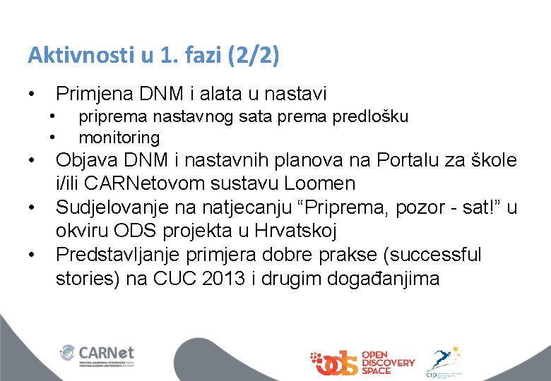 Aktivnosti u 1. fazi (2/2) • Primjena DNM i alata u nastavi • •