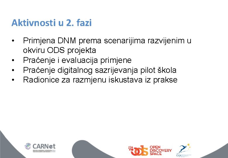 Aktivnosti u 2. fazi • • Primjena DNM prema scenarijima razvijenim u okviru ODS