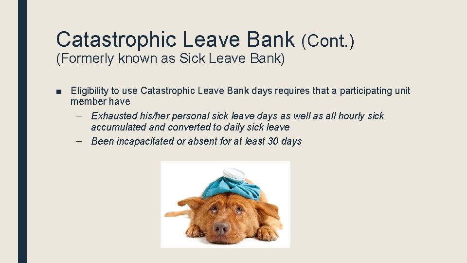 Catastrophic Leave Bank (Cont. ) (Formerly known as Sick Leave Bank) ■ Eligibility to