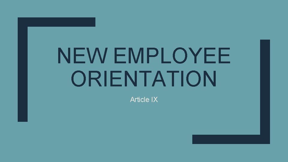 NEW EMPLOYEE ORIENTATION Article IX 