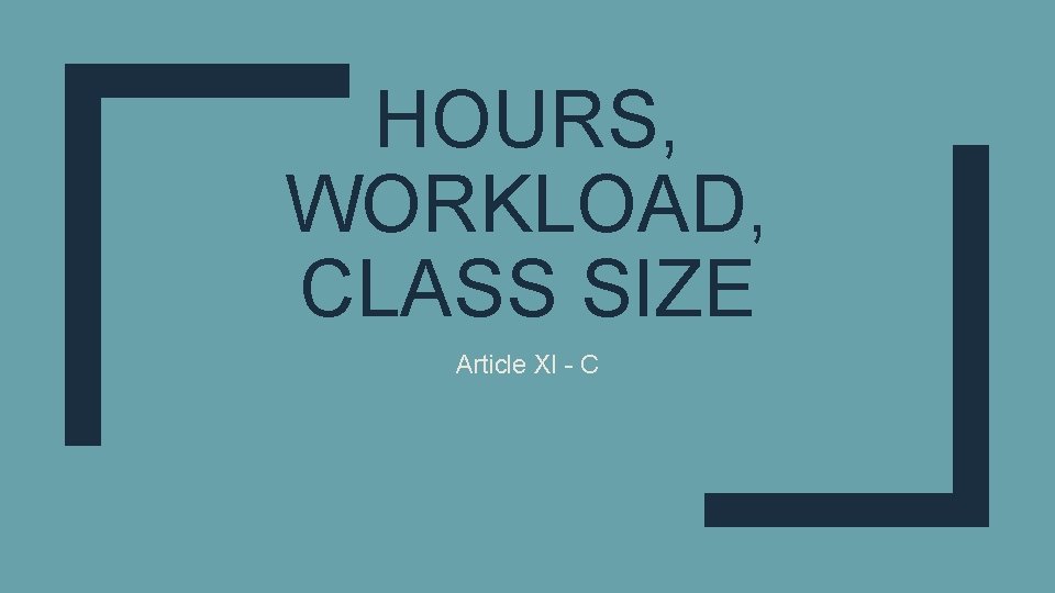 HOURS, WORKLOAD, CLASS SIZE Article XI - C 