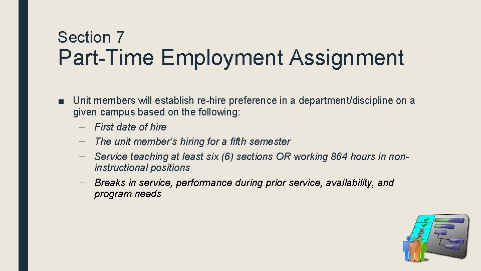 Section 7 Part-Time Employment Assignment ■ Unit members will establish re-hire preference in a