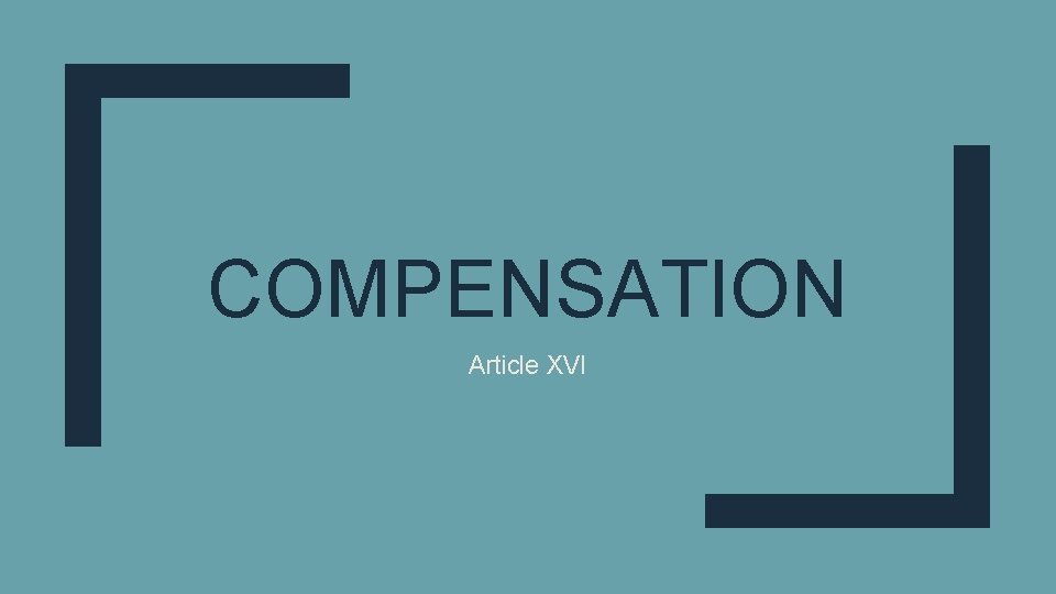 COMPENSATION Article XVI 