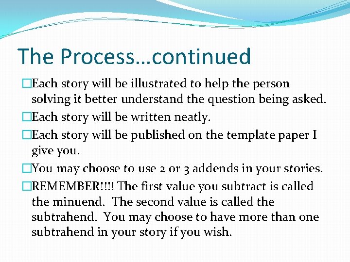 The Process…continued �Each story will be illustrated to help the person solving it better