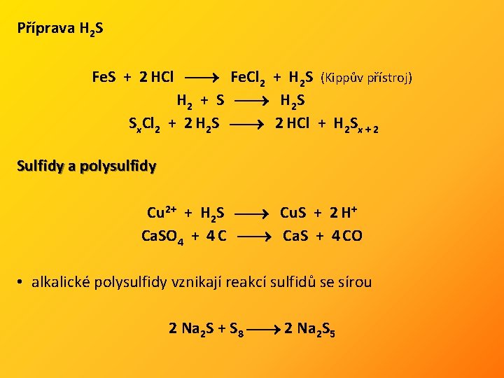 Příprava H 2 S Fe. S + 2 HCl Fe. Cl 2 + H