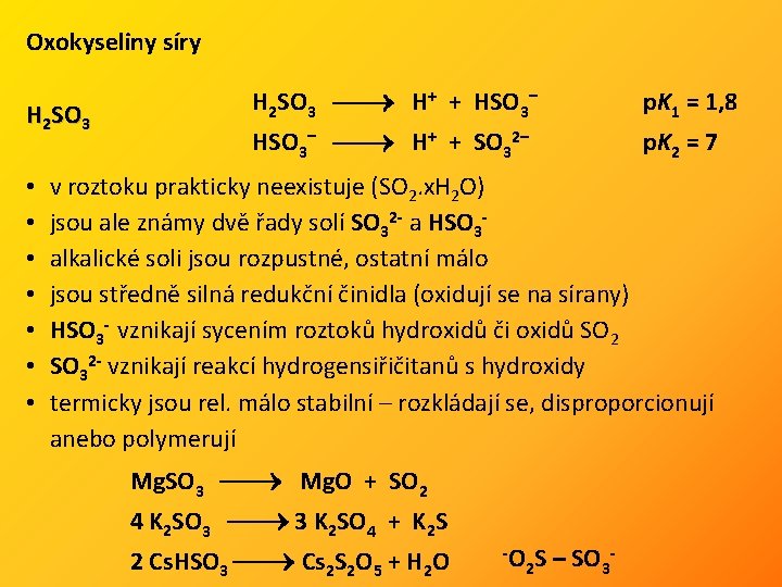 Oxokyseliny síry H 2 SO 3 • • H 2 SO 3 H+ +