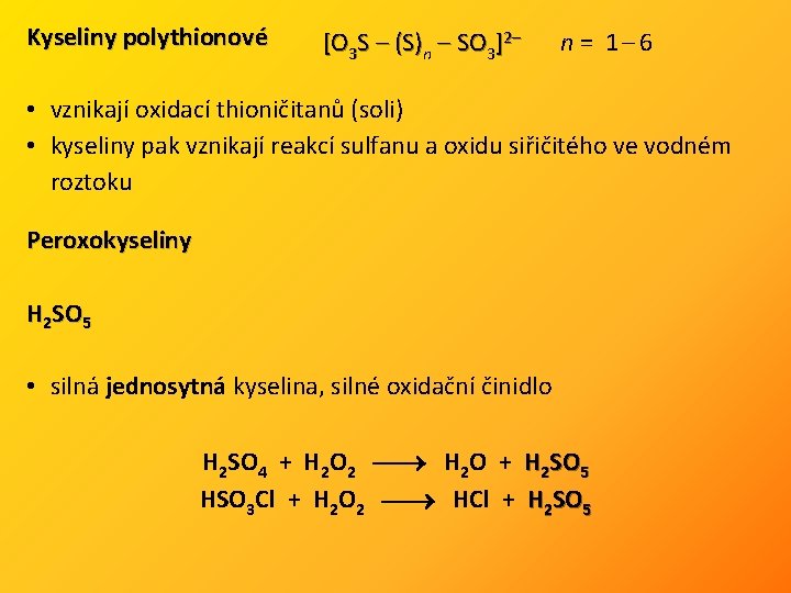 Kyseliny polythionové [O 3 S – (S)n – SO 3]2– n = 1 –