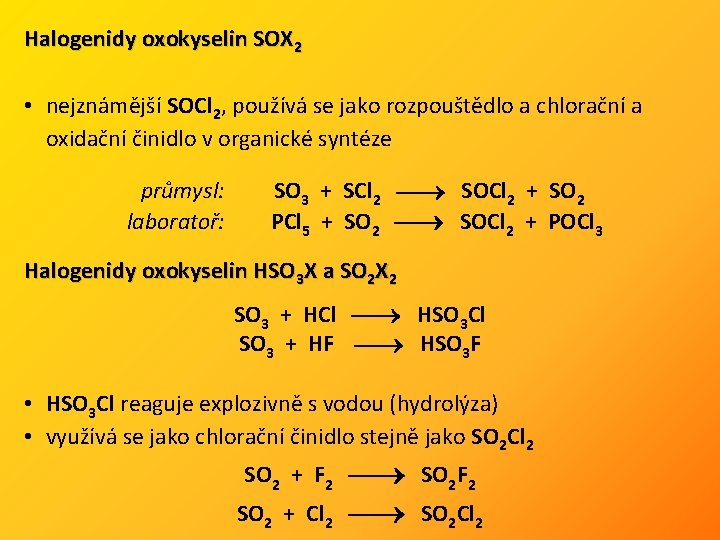 Halogenidy oxokyselin SOX 2 • nejznámější SOCl 2, používá se jako rozpouštědlo a chlorační