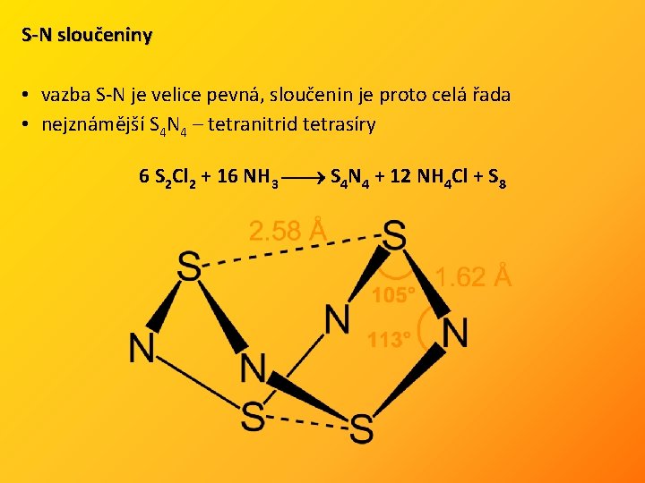 S-N sloučeniny • vazba S-N je velice pevná, sloučenin je proto celá řada •