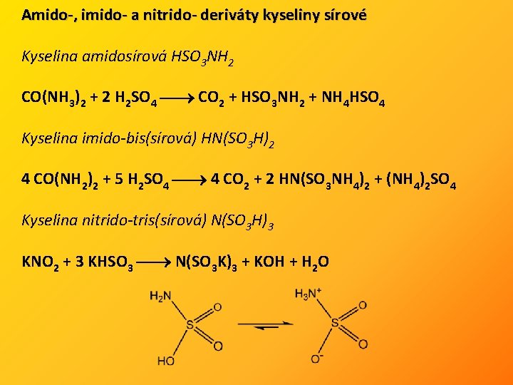 Amido-, imido- a nitrido- deriváty kyseliny sírové Kyselina amidosírová HSO 3 NH 2 CO(NH
