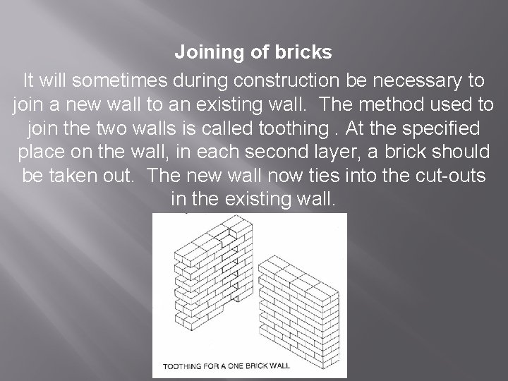  Joining of bricks It will sometimes during construction be necessary to join a