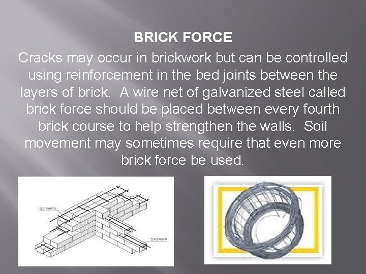  BRICK FORCE Cracks may occur in brickwork but can be controlled using reinforcement