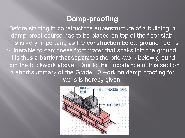  Damp-proofing Before starting to construct the superstructure of a building, a damp-proof course