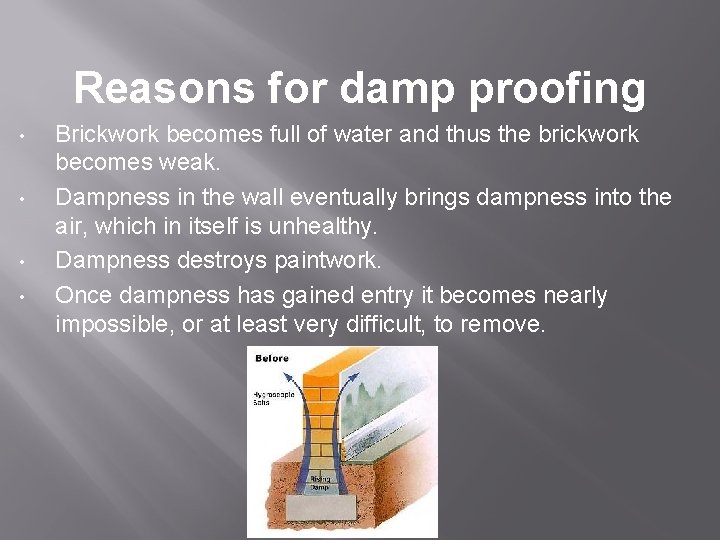  Reasons for damp proofing • • Brickwork becomes full of water and thus
