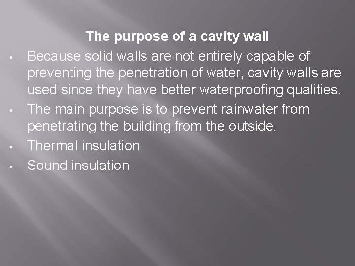  • • The purpose of a cavity wall Because solid walls are not