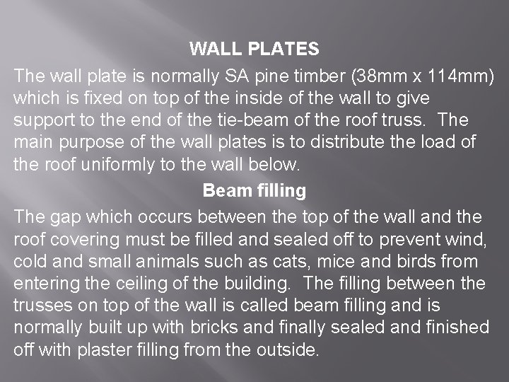  WALL PLATES The wall plate is normally SA pine timber (38 mm x