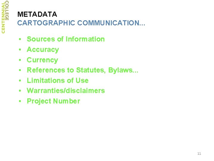 METADATA CARTOGRAPHIC COMMUNICATION. . . • • Sources of Information Accuracy Currency References to
