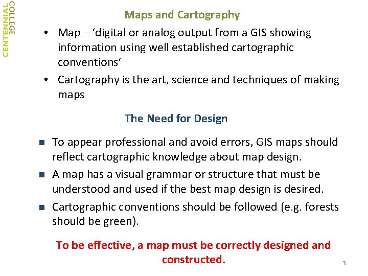 Maps and Cartography • Map – ‘digital or analog output from a GIS showing
