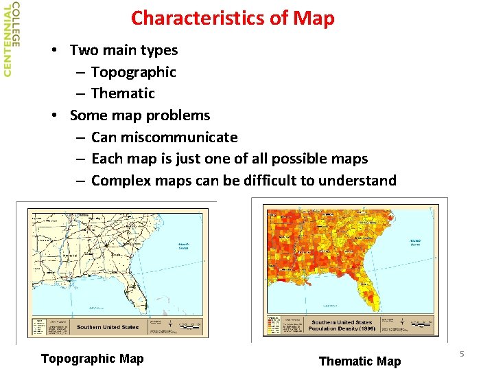 Characteristics of Map • Two main types – Topographic – Thematic • Some map