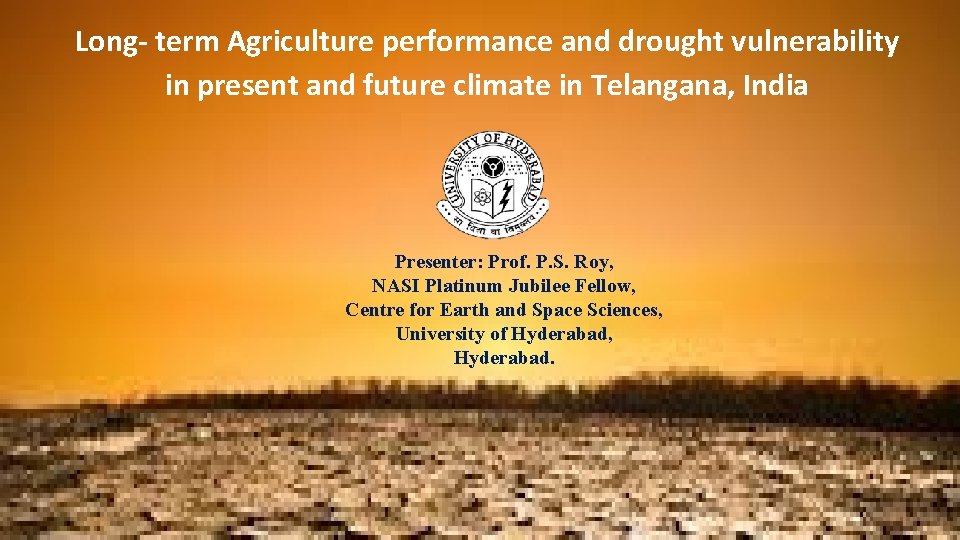 Long- term Agriculture performance and drought vulnerability in present and future climate in Telangana,