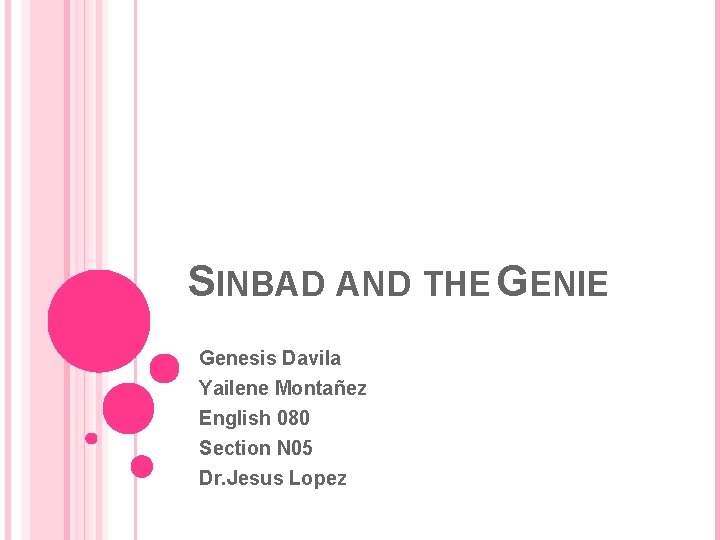 SINBAD AND THE GENIE Genesis Davila Yailene Montañez English 080 Section N 05 Dr.