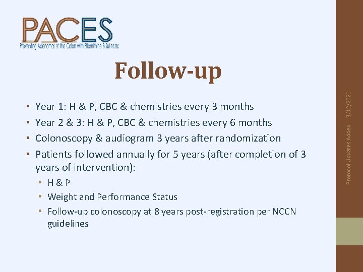 Year 1: H & P, CBC & chemistries every 3 months Year 2 &