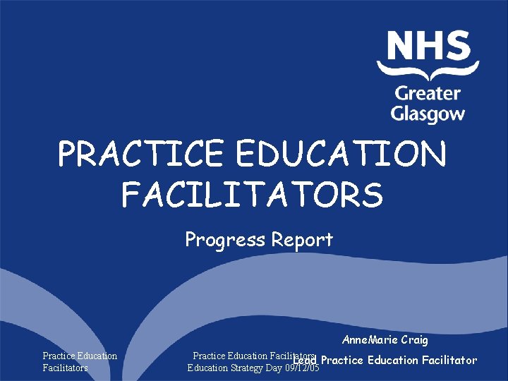 PRACTICE EDUCATION FACILITATORS Progress Report Anne. Marie Craig Practice Education Facilitators Lead Practice Education